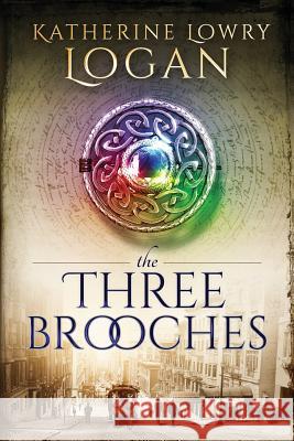 The Three Brooches: Time Travel Romance Katherine Lowry Logan 9781541235335 Createspace Independent Publishing Platform - książka