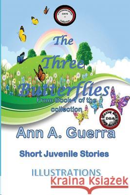 The Three Butterflies: No. 2 from the Collection Of: The Thousand and One Days MS Ann a. Guerra MR Daniel Guerra 9781543240870 Createspace Independent Publishing Platform - książka