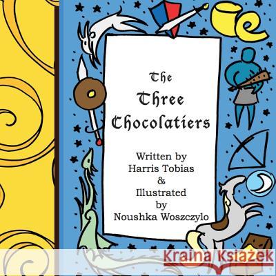 The Three Chocolatiers: A chocolate covered fairy tale Woszczylo, Noushka 9781490975603 Createspace - książka