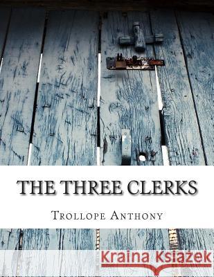 The Three Clerks Trollope Anthony 9781500860196 Createspace - książka