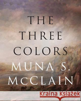 The Three Colors Muna McClain 9781681391434 Page Publishing, Inc. - książka