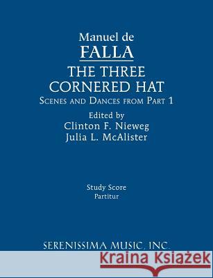 The Three-Cornered Hat, Scenes and Dances from Part 1: Study score Falla, Manuel de 9781608741861 Serenissima Music - książka