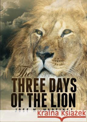 The Three Days of the Lion Jose M. Martinez 9780692973424 Twixt Twilights - książka