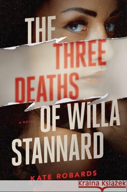 The Three Deaths of Willa Stannard: A Thriller Robards, Kate 9781639103478 Crooked Lane Books - książka