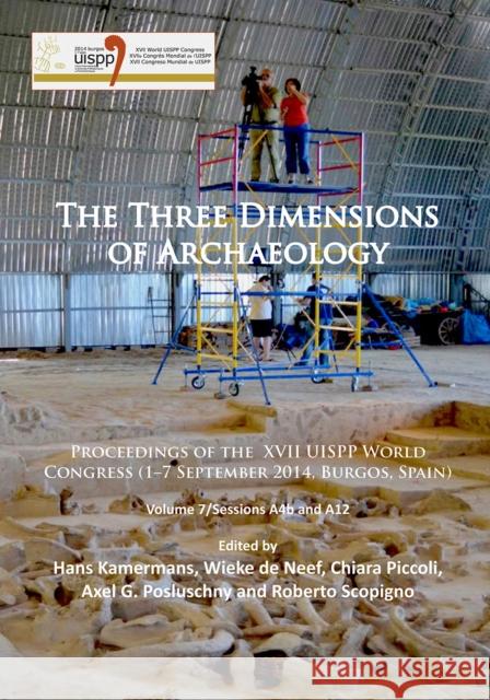 The Three Dimensions of Archaeology: Proceedings of the XVII Uispp World Congress (1-7 September, Burgos, Spain). Volume 7/Sessions A4b and A12 Hans Kamermans Wieke De Neef Chiara Piccoli 9781784912932 Archaeopress Archaeology - książka