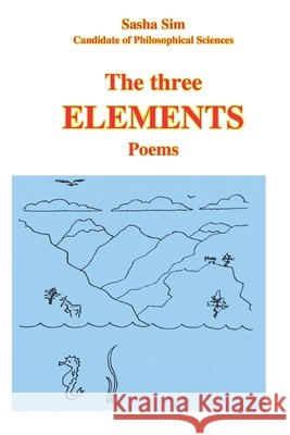 The three elements. Poems Sim, Sasha 9798180218582 Independently Published - książka