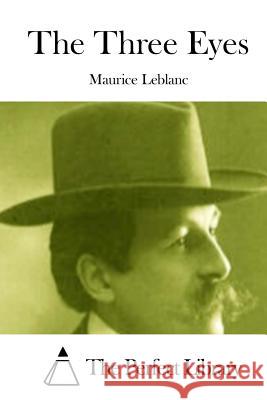 The Three Eyes Maurice Leblanc The Perfect Library 9781512025859 Createspace - książka