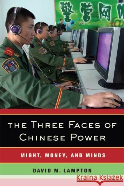 The Three Faces of Chinese Power: Might, Money, and Minds Lampton, David M. 9780520249516 University of California Press - książka