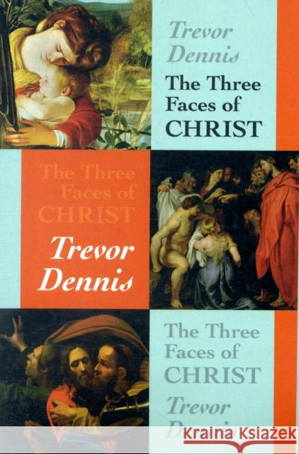 The Three Faces of Christ Trevor Dennis 9780281061198 SPCK - książka