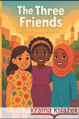 The Three Friends: and Their Families Farah M. Mohamed 9780990728399 Golis Publishing - książka