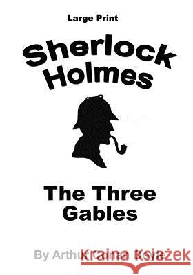 The Three Gables: Sherlock Holmes in Large Print Arthur Conan Doyle 9781537432618 Createspace Independent Publishing Platform - książka