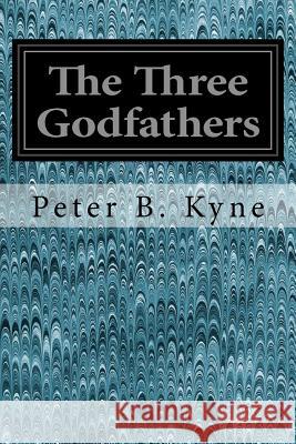 The Three Godfathers Peter B. Kyne Dean Cornwell 9781535291248 Createspace Independent Publishing Platform - książka