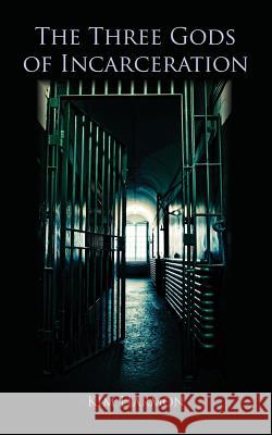 The Three Gods of Incarceration Kim Harmon 9781589302402 Selah Publishing Group - książka