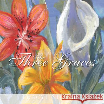 The Three Graces Tracye Stormer 9781425972028 Authorhouse - książka