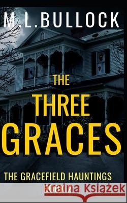 The Three Graces M. L. Bullock 9781677192076 Independently Published - książka