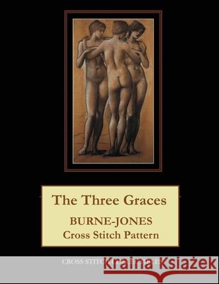 The Three Graces: Burne-Jones Cross Stitch Pattern Kathleen George Cross Stitch Collectibles 9781099908927 Independently Published - książka