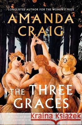 The Three Graces: 'The book everybody should be reading this summer' Andrew O'Hagan Amanda Craig 9780349144917 LITTLE BROWN PAPERBACKS (A&C) - książka