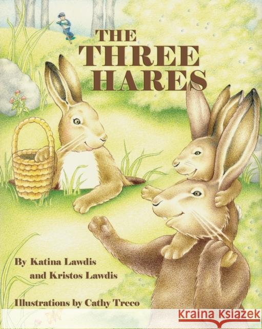 The Three Hares Katina Lawdis, Kristos Lawdis, Cathy Treco 9780982551165 Viscus Vir Publishing - książka