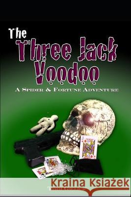 The Three Jack Voodoo: A Spider and Fortune Adventure Timm Gillick Emilie Leadley Timm Gillick 9781980617914 Independently Published - książka