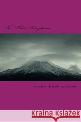 The Three Kingdoms Jennifer Kendis Anderson 9781481230674 Createspace - książka