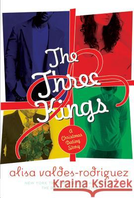 The Three Kings: A Christmas Dating Story Alisa Valdes-Rodriguez 9780312605339 St. Martin's Griffin - książka