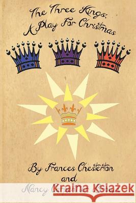 The Three Kings: A Play for Christmas Nancy Carpentier Brown Frances a. Chesterton Robin E. Brown 9781500159900 Createspace - książka