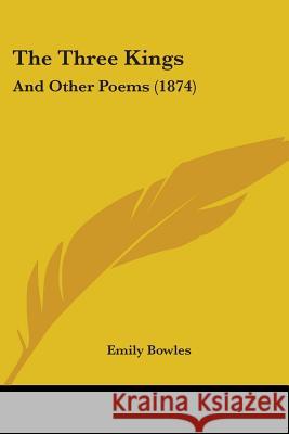 The Three Kings: And Other Poems (1874) Emily Bowles 9781437341287  - książka