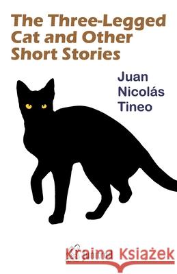 The Three-Legged Cat and Other Short Stories Walter Ventosilla, Mirta Rivera, Rhina P Espaillat 9798680012024 Independently Published - książka