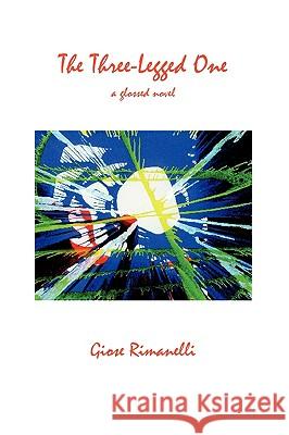 The Three-Legged One: A Glossed Novel Giose Rimanelli 9781599540009 Bordighera Press - książka