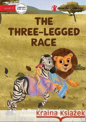 The Three-Legged Race Michelle Wanasundera Tanya Zeinalova 9781922895240 Library for All - książka
