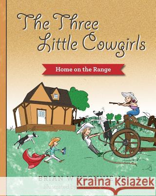 The Three Little Cowgirls Brian W. Kechni 9781493645305 Createspace - książka