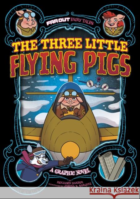 The Three Little Flying Pigs: A Graphic Novel Benjamin Harper 9781398235120 Capstone Global Library Ltd - książka