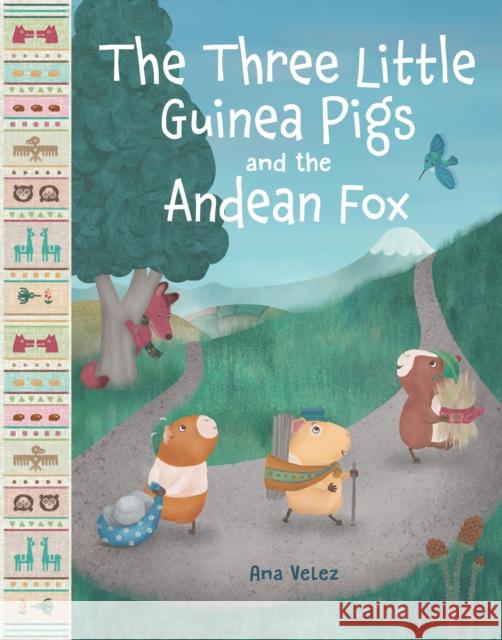 The Three Little Guinea Pigs and the Andean Fox Ana Velez 9781645678694 Page Street Publishing - książka