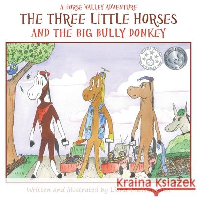 The Three Little Horses and the Big Bully Donkey: A Horse Valley Adventure (Book 1) Liana-Melissa Allen 9781475109771 Createspace - książka