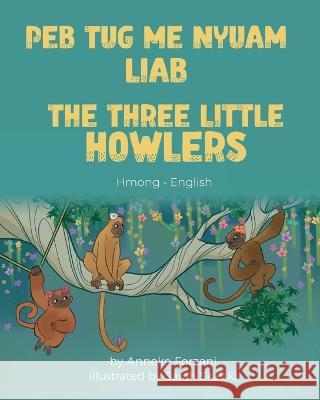 The Three Little Howlers (Hmong-English): Peb Tug Me Nyuam Liab Anneke Forzani Sarah Skalski Davie Boualeevang 9781636851549 Language Lizard, LLC - książka