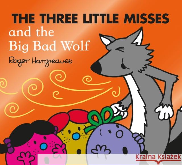 The Three Little Misses and the Big Bad Wolf Adam Hargreaves 9780755500925 HarperCollins Publishers - książka