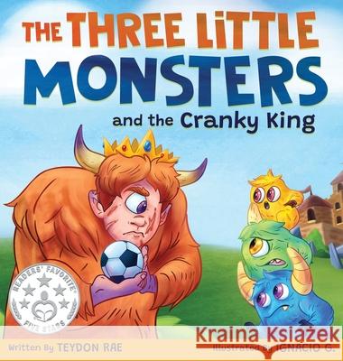 The Three Little Monsters and the Cranky King: A Story About Friendship, Kindness and Accepting Differences Teydon Rae Bobbie Hinman Ignacio G 9781732390607 Sunny G Publishing - książka