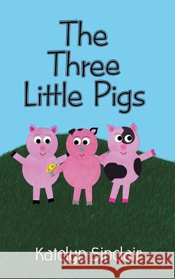 The Three Little Pigs Katelyn Sinclair   9781937186777 Chthonicity Press - książka