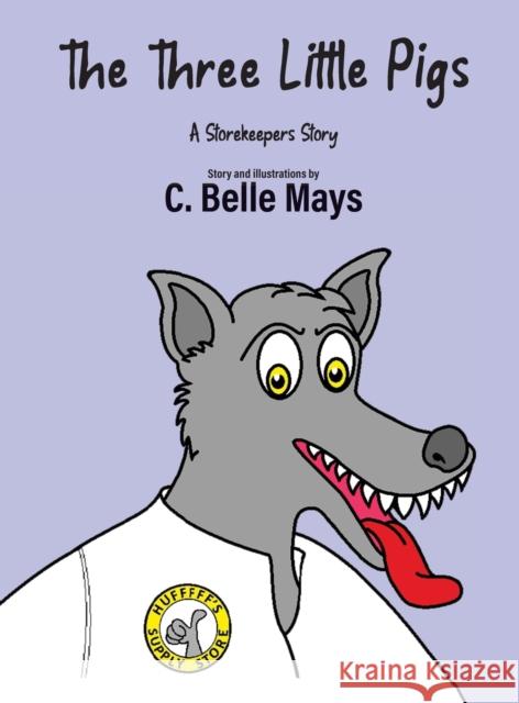 The Three Little Pigs: A Storekeeper's Story C Belle Mays 9781647190507 Booklocker.com - książka