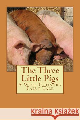 The Three Little Pigs: A West Country Fairy Tale Elisabeth Lucas 9781517769475 Createspace - książka