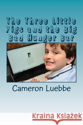 The Three Little Pigs and the Big Bad Hunger Bar Cameron M. Luebbe 9781499695700 Createspace - książka