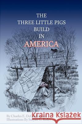 The Three Little Pigs Build in America Charles E. Degraffenried Stoyan G. Kolev 9781466419650 Createspace - książka