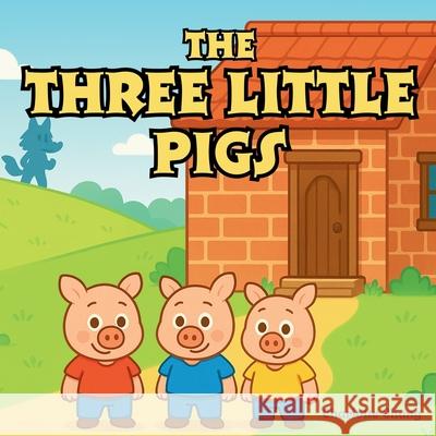 The Three Little Pigs: Classic Story Retold for Kids Charlotte Chang 9781998317943 Yue Chang - książka
