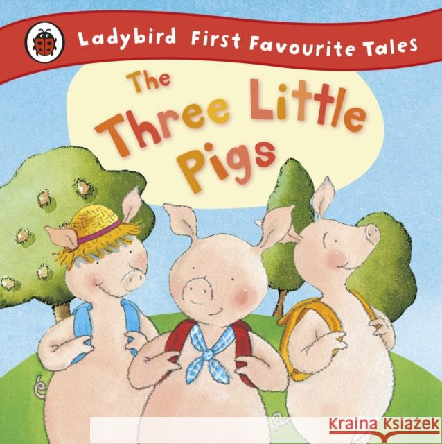 The Three Little Pigs: Ladybird First Favourite Tales Nicola Baxter 9781409306320 Penguin Random House Children's UK - książka