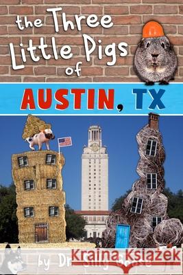 The Three Little Pigs of Austin, TX Dr Silly Goose 9781540395795 Createspace Independent Publishing Platform - książka