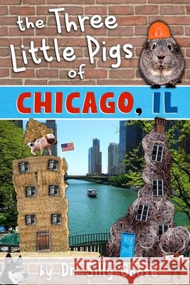 The Three Little Pigs of Chicago, Il Dr Silly Goose 9781539931843 Createspace Independent Publishing Platform - książka