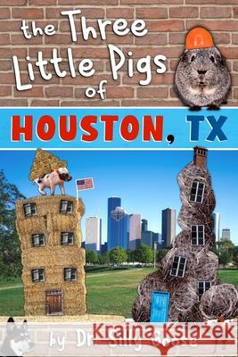 The Three Little Pigs of Houston, TX Dr Silly Goose 9781539916680 Createspace Independent Publishing Platform - książka