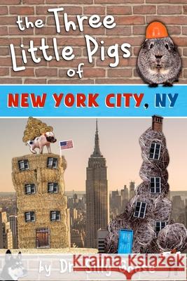 The Three Little Pigs of New York City Dr Silly Goose 9781539920892 Createspace Independent Publishing Platform - książka