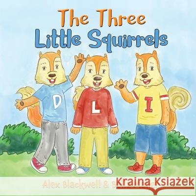 The Three Little Squirrels Alex Blackwell, Bella Maher 9798364919458 Independently Published - książka