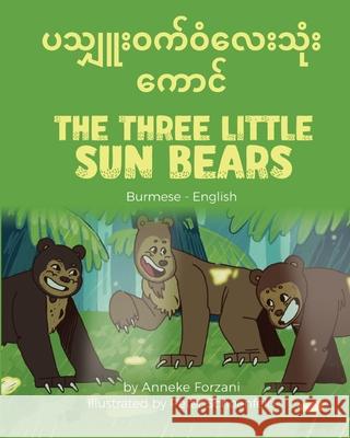 The Three Little Sun Bears (Burmese-English) Anneke Forzani Peter Schoenfeld Saw Thura N 9781636851266 Language Lizard, LLC - książka